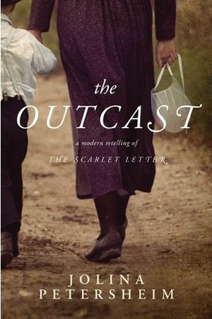The Outcast: A Modern Retelling of The Scarlet Letter by Jolina Petersheim