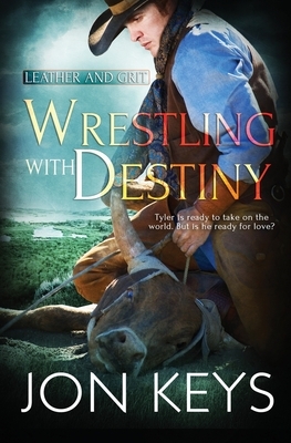 Wrestling with Destiny by Jon Keys