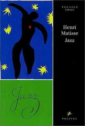 Henri Matisse: Jazz: Jazz is Rhythm and Meaning by Henri Matisse