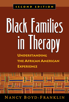 Black Families in Therapy, Second Edition: Understanding the African American Experience by Nancy Boyd-Franklin