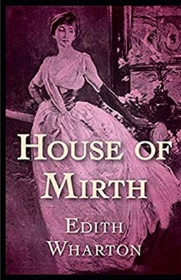 The House of Mirth Illustrated by Edith Wharton