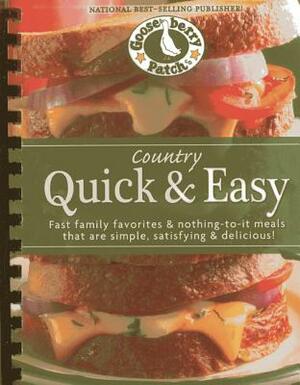 Country Quick & Easy: Fast Family Favorites and Nothing-To-It Meals That Are Simple, Satisfying & Delicious by Gooseberry Patch