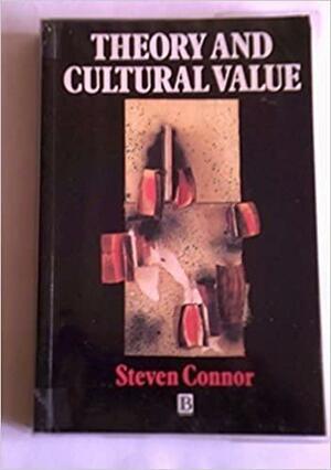 Theory And Cultural Value by Steven Connor