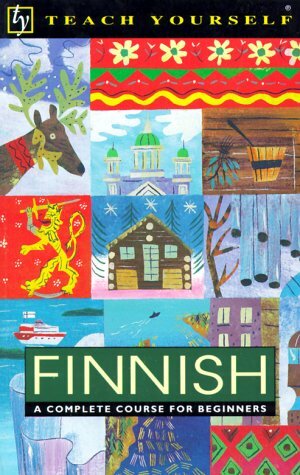 Finnish: A Complete Course for Beginners by Terttu Leney