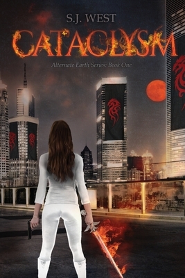 Cataclysm (The Alternate Earth Series, Book 1) by S.J. West