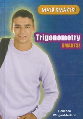 Trigonometry Smarts! by Rebecca Wingard-Nelson