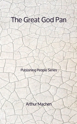 The Great God Pan - Publishing People Series by Arthur Machen