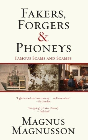 Fakers, ForgersPhoneys: Famous Scams and Scamps by Magnus Magnusson