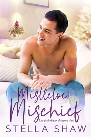 Mistletoe Mischief by Stella Shaw