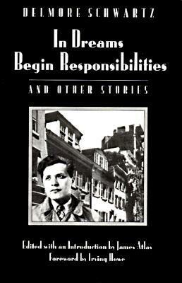In Dreams Begin Responsibilities and Other Stories by Delmore Schwartz