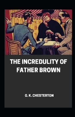 Incredulity of Father Brown illustrated by G. K. Chesteron