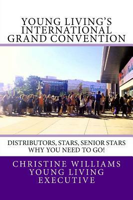 Young Living's International Grand Convention: Distributors, Stars, Seniors Stars why you need to go! by Christine Williams