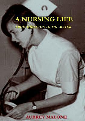 A Nursing Life by Aubrey Malone