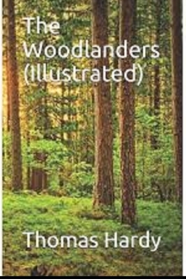 The Woodlanders Illustrated by Thomas Hardy