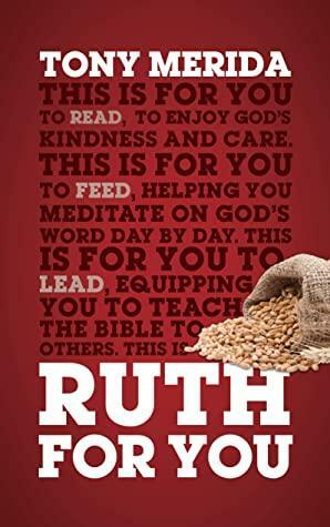 Ruth For You: Revealing God's Kindness and Care by Tony Merida