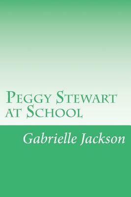 Peggy Stewart at School by Gabrielle E. Jackson