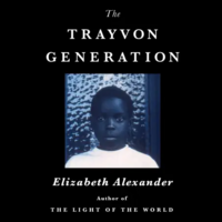 The Trayvon Generation by Elizabeth Alexander