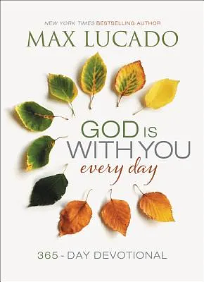 God Is With You Every Day: 365-Day Devotional by Max Lucado, Max Lucado