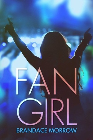 Fan Girl by Brandace Morrow
