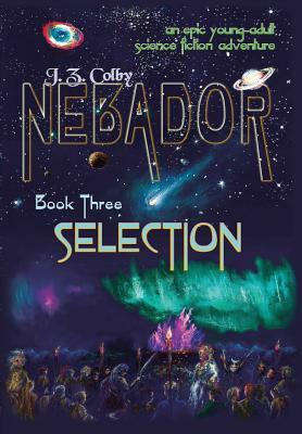 Nebador Book Three: Selection by J. Z. Colby