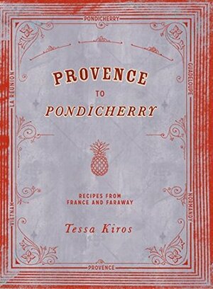 Provence to Pondicherry by Tessa Kiros