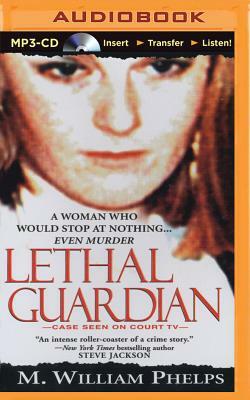 Lethal Guardian by M. William Phelps