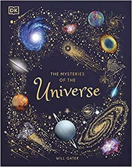 The Mysteries of the Universe: Discover the best-kept secrets of space by D.K. Publishing