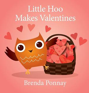 Little Hoo Makes Valentines by Brenda Ponnay