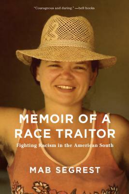 Memoir of a Race Traitor: Fighting Racism in the American South by Mab Segrest