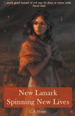 New Lanark - Spinning New Lives by C. A. Hope