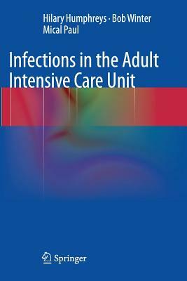 Infections in the Adult Intensive Care Unit by Hilary Humphreys, Bob Winter, Mical Paul