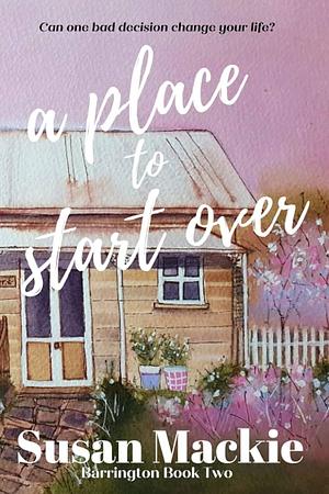 A Place to Start Over by Susan Mackie