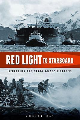 Red Light to Starboard: Recalling the "Exxon Valdez" Disaster by Angela Day, Debra Godfrey (Narrator)