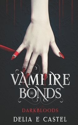 Vampire Bonds by Delia E. Castel