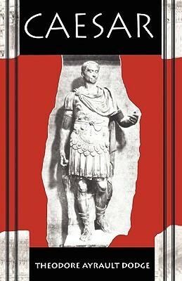 Caesar by Theodore Ayrault Dodge