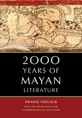 2000 Years of Mayan Literature by Dennis Tedlock