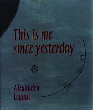 This is Me Since Yesterday by Alexandra Leggat