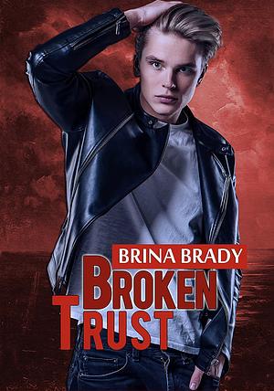 Broken Trust by Brina Brady