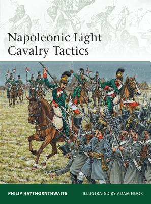 Napoleonic Light Cavalry Tactics by Philip Haythornthwaite