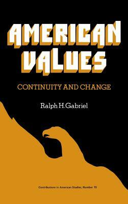 American Values: Continuity and Change by Robert H. Walker, John C. Gabriel