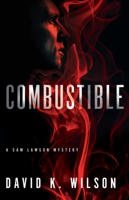 Combustible by David K. Wilson