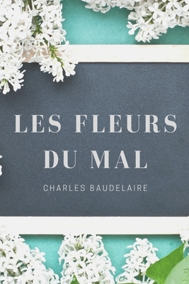 Les Fleurs Du Mal, Spleen et Idéal: Recueil intégral des poèmes de Charles Baudelaire by Charles Baudelaire