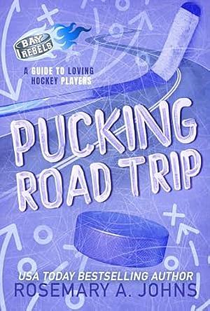 Pucking Road Trip by Rosemary A. Johns