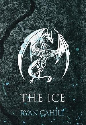The Ice by Ryan Cahill