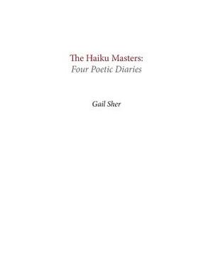 The Haiku Masters: Four Poetic Diaries by Gail Sher