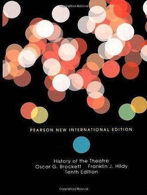 History Of The Theatre PNIE by Oscar Gross Brockett, Oscar Gross Brockett, Franklin J. Hildy