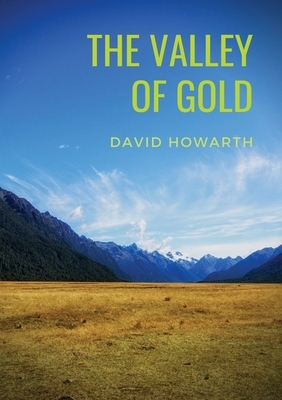 The Valley of Gold: A Tale of David Howarth by David Howarth