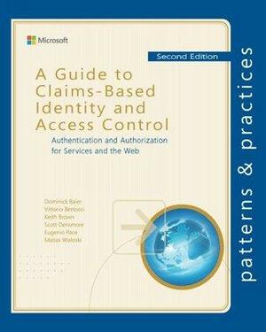 A Guide to Claims-Based Identity and Access Control by Keith Brown, Vittorio Bertocci, Matias Woloski, Dominick Baier, Eugenio Pace, Scott Densmore
