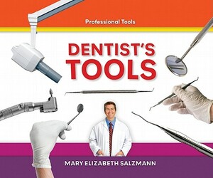 Dentist's Tools by Mary Elizabeth Salzmann