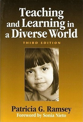 Teaching and Learning in a Diverse World: Multicultural Education for Young Children by Patricia G. Ramsey